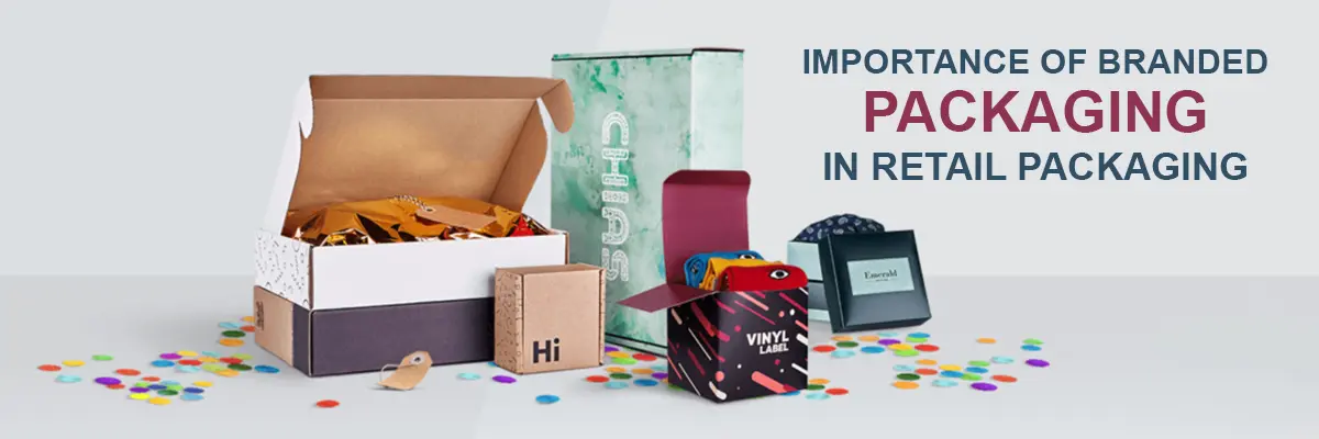 Importance of branded packaging in retail packaging